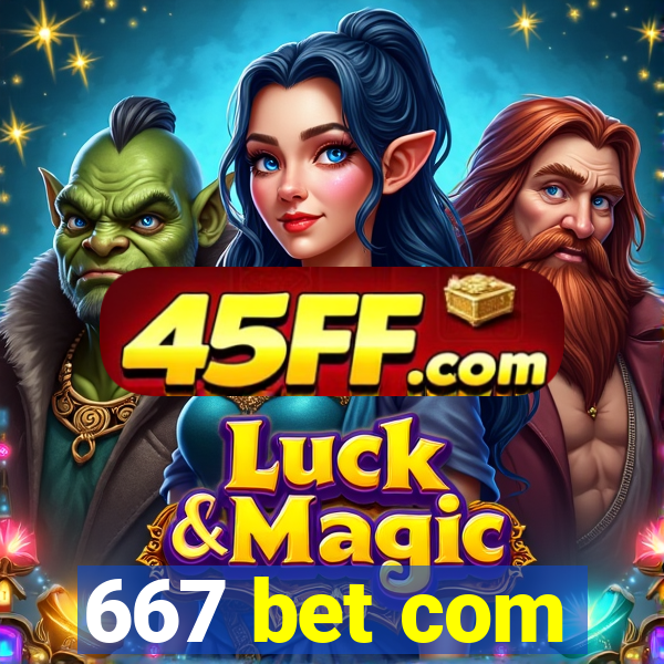 667 bet com